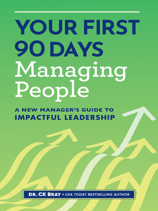 Title details for Your First 90 Days Managing People by Dr. CK Bray - Available